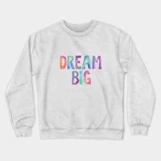 Dream Big Crewneck Sweatshirt